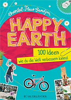 Happy Earth - 100 Ideen, wie du die Welt verbessern kannst