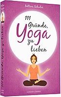 Bettina Schuler – 111 Gründe, Yoga zu lieben