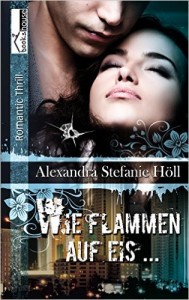 Alexandra Stefanie Höll – Wie Flammen auf Eis