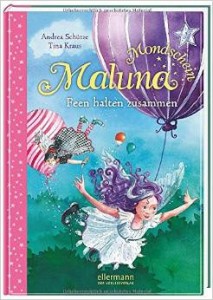 Andrea Schütze – Maluna Mondschein – Feen halten zusammen