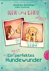 Andrea Schütze – Mia und Lino – Ein (fast) perfektes Hundewunder