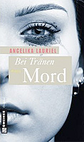 Angelika Lauriel – Bei Tränen Mord