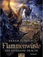 Akram El-Bahay – Flammenwüste – Der feuerlose Drache
