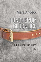 Mara Andeck – Hundherum glücklich: Ein Freund. Ein Buch.