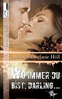Alexandra Stefanie Höll – Wo immer du bist, Darling …