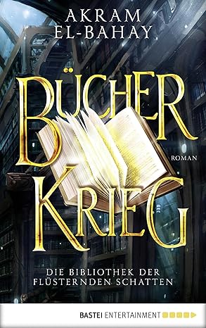 Die Bibliothek der flüsternden Schatten – Bücherkrieg: Roman (Paramythia 3)