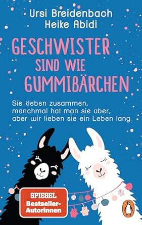 Geschwister sind wie Gummibärchen: Sie kleben zusammen, manchmal hat man sie über, aber wir lieben sie ein Leben lang – Das Geschenkbuch des SPIEGEL-Bestseller-Duos für Brüder und Schwestern