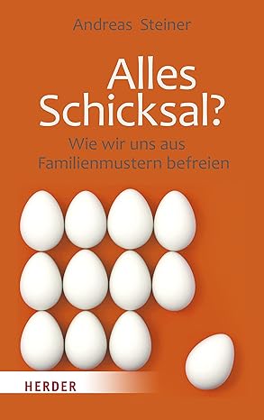 Alles Schicksal?: Wie wir uns aus Familienmustern befreien